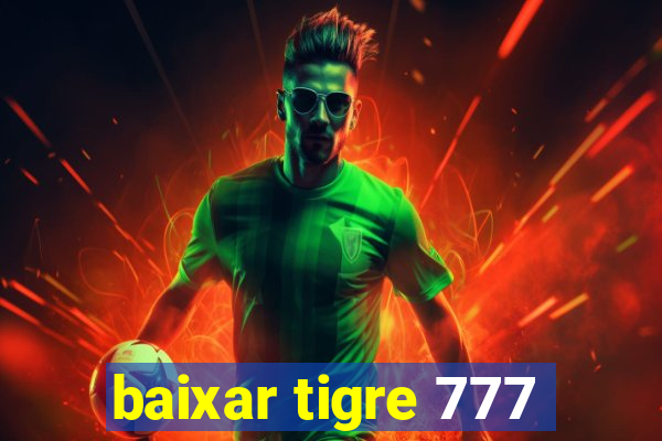 baixar tigre 777