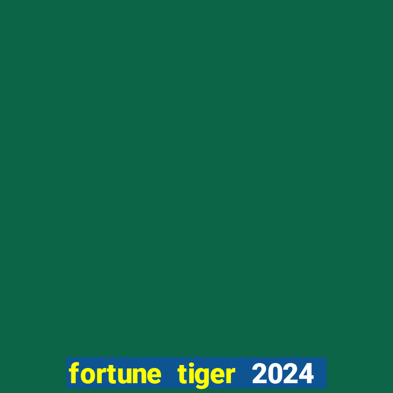 fortune tiger 2024 paga mesmo