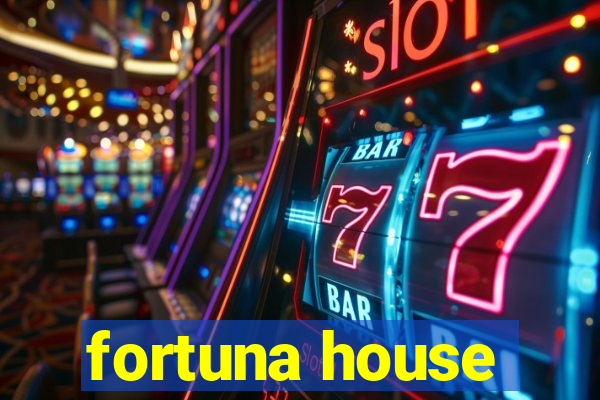 fortuna house