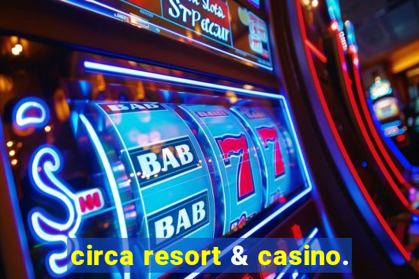 circa resort & casino.