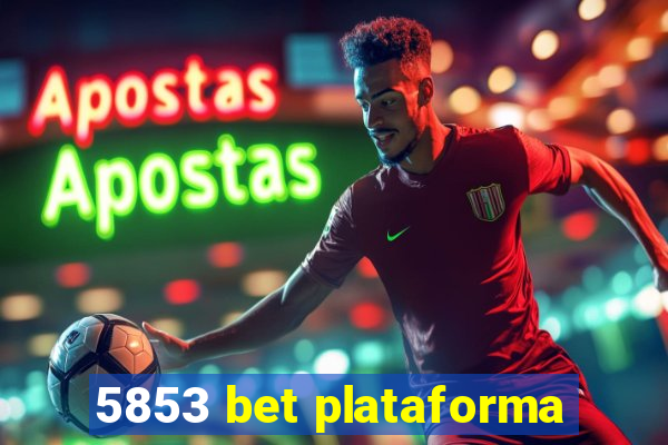 5853 bet plataforma