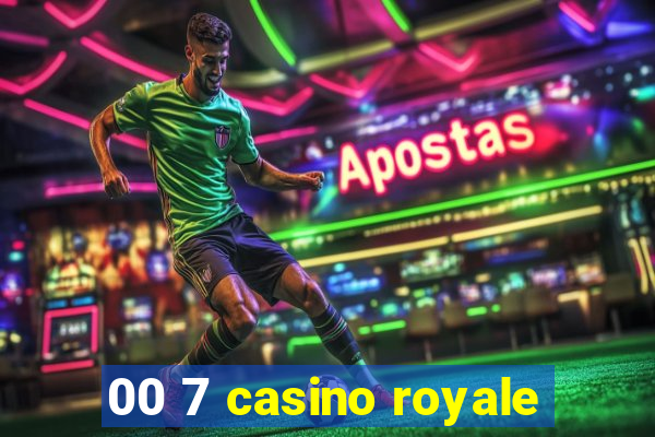 00 7 casino royale