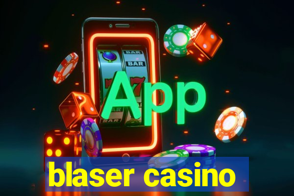 blaser casino