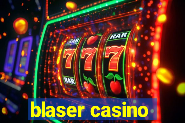 blaser casino