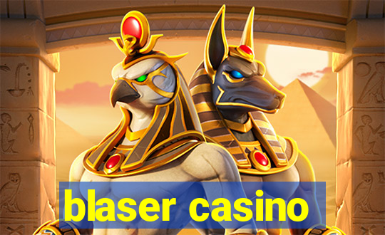 blaser casino