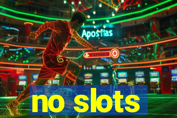 no slots