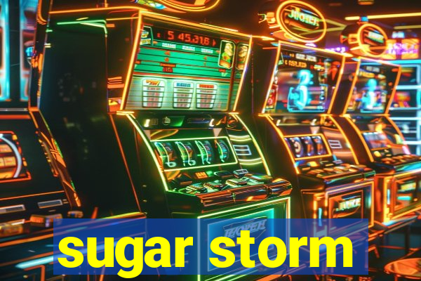 sugar storm