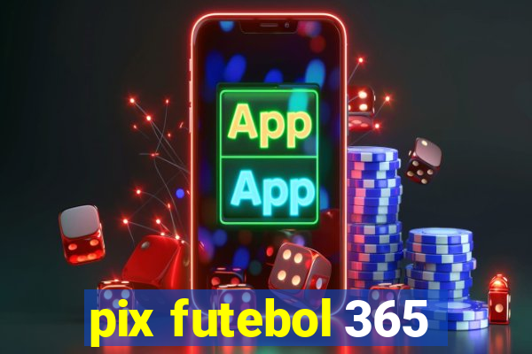 pix futebol 365