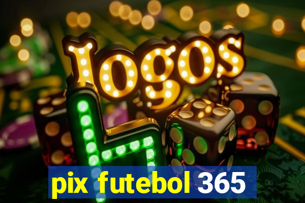 pix futebol 365