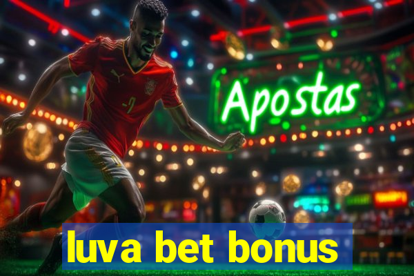 luva bet bonus