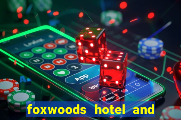 foxwoods hotel and casino in connecticut