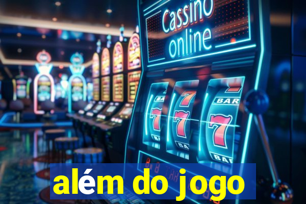 além do jogo