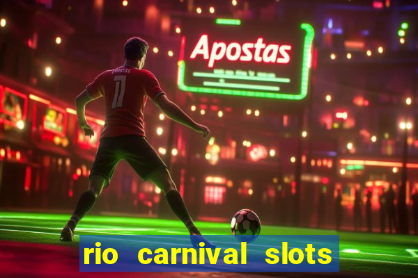 rio carnival slots paga mesmo