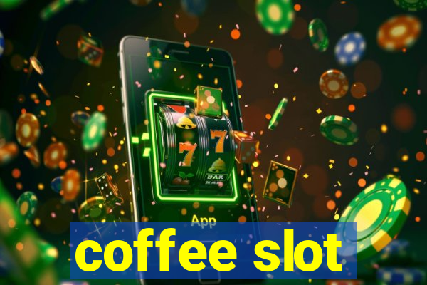 coffee slot