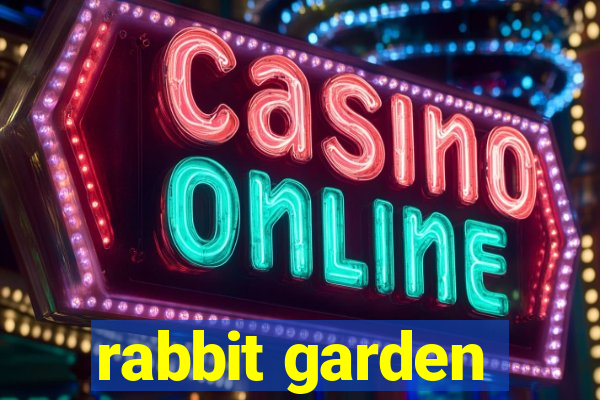 rabbit garden