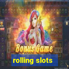 rolling slots