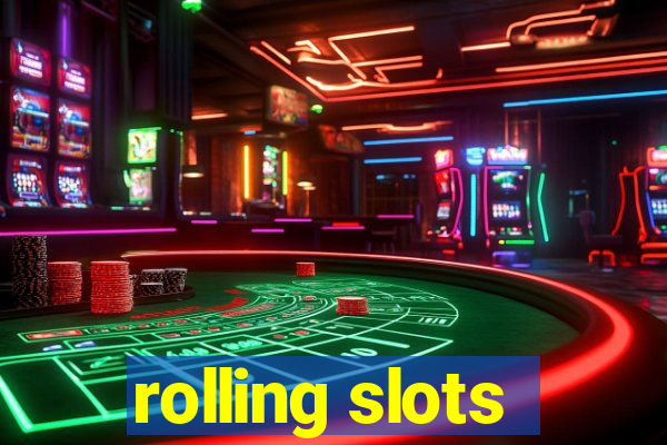 rolling slots