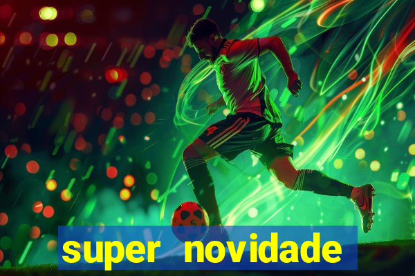 super novidade junto ou separado