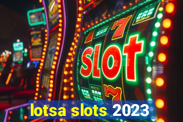 lotsa slots 2023