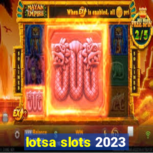 lotsa slots 2023