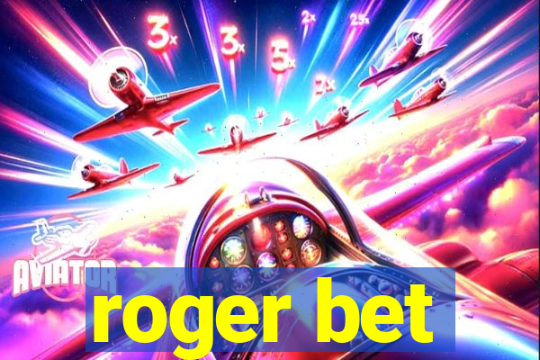 roger bet