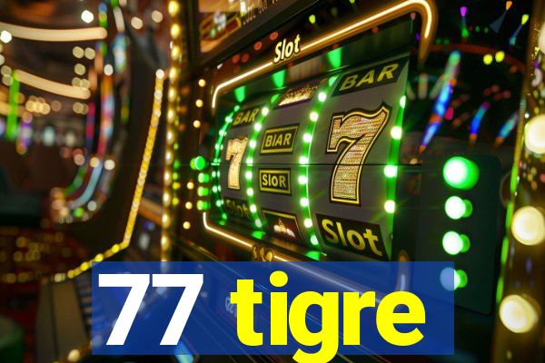 77 tigre