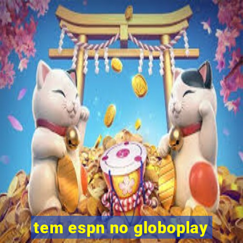 tem espn no globoplay