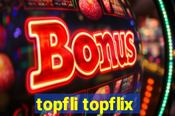 topfli topflix