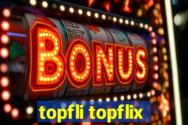 topfli topflix