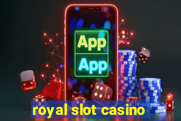 royal slot casino