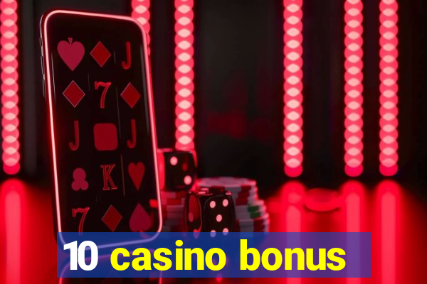 10 casino bonus