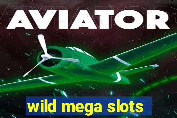 wild mega slots