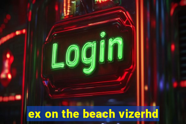 ex on the beach vizerhd