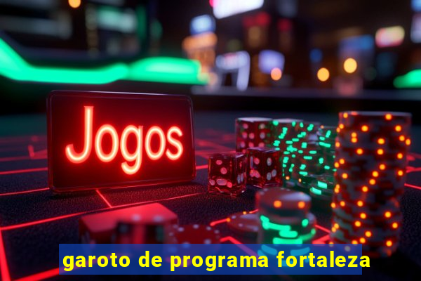 garoto de programa fortaleza