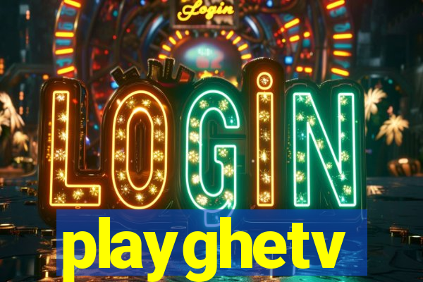 playghetv