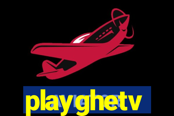 playghetv