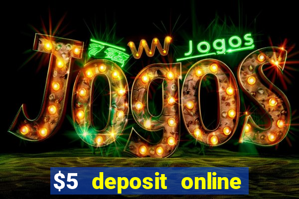 $5 deposit online casino usa