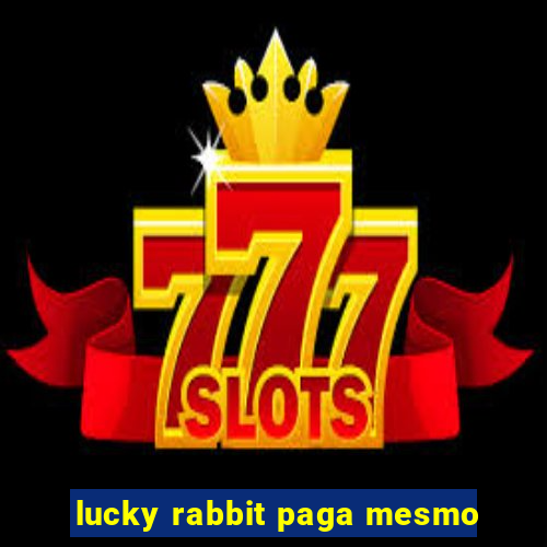 lucky rabbit paga mesmo