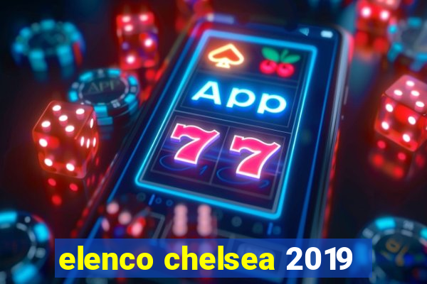 elenco chelsea 2019