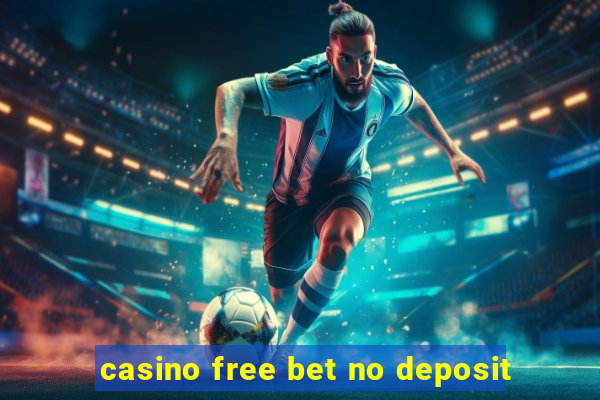 casino free bet no deposit