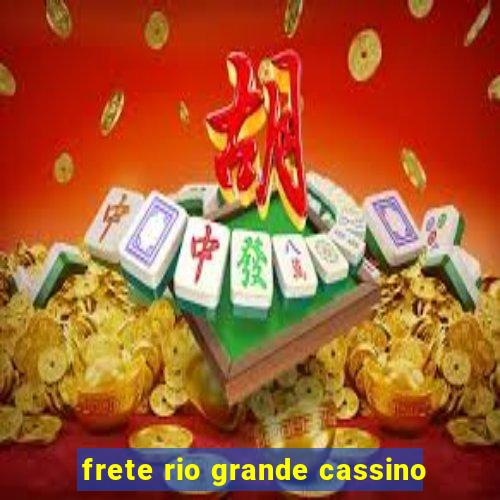 frete rio grande cassino