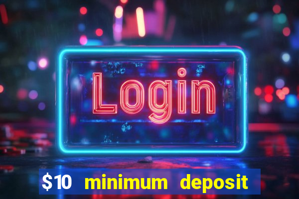 $10 minimum deposit casino australia 2023