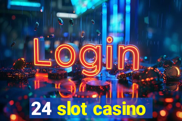 24 slot casino