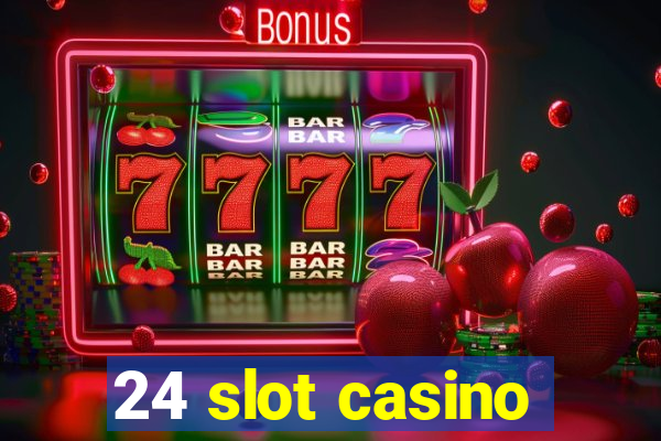 24 slot casino