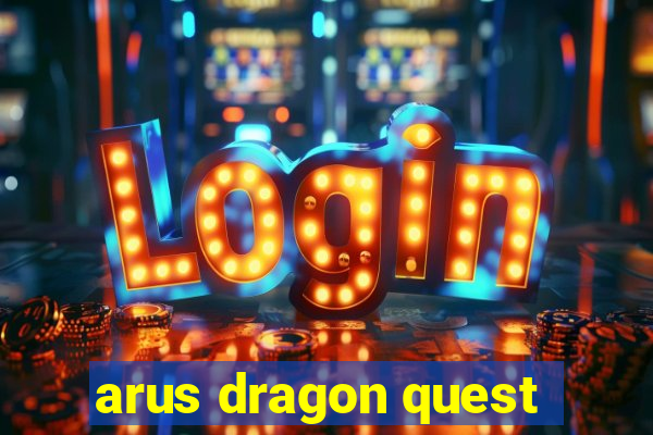 arus dragon quest