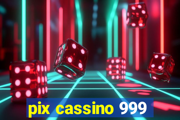 pix cassino 999