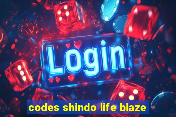 codes shindo life blaze