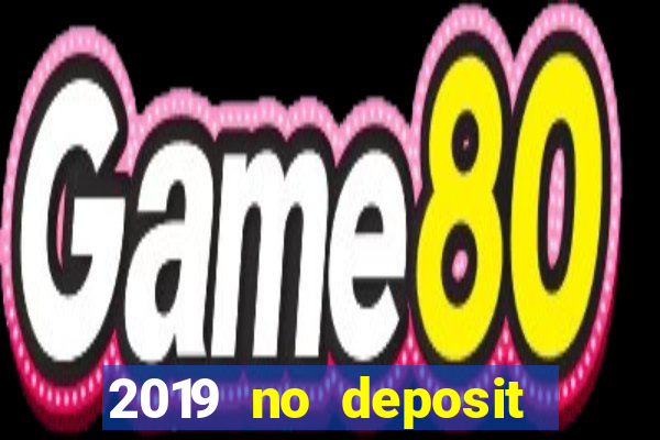 2019 no deposit bonus casino