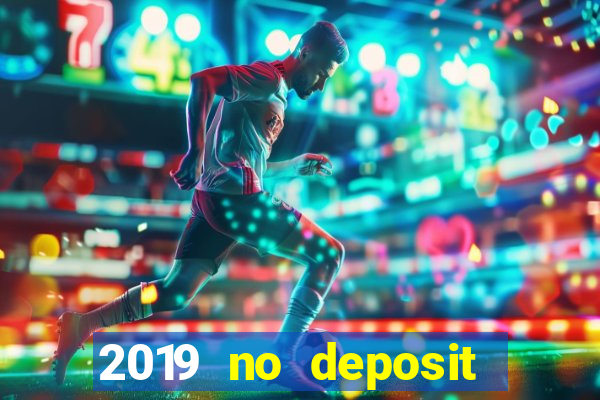 2019 no deposit bonus casino