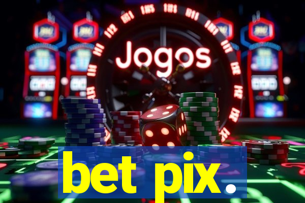 bet pix.